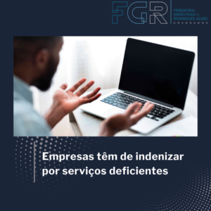 Empresas têm de indenizar por serviços deficientes