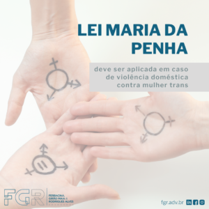 Lei Maria da Penha é aplicável a mulheres trans