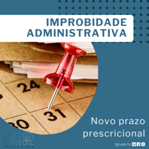 Leia mais sobre o artigo Improbidade Administrativa – Novo prazo prescricional