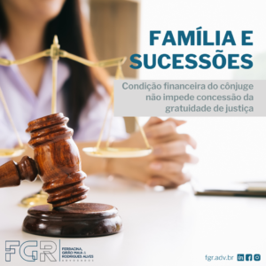 Leia mais sobre o artigo <strong>Condição financeira do cônjuge não impede concessão da gratuidade de justiça</strong>