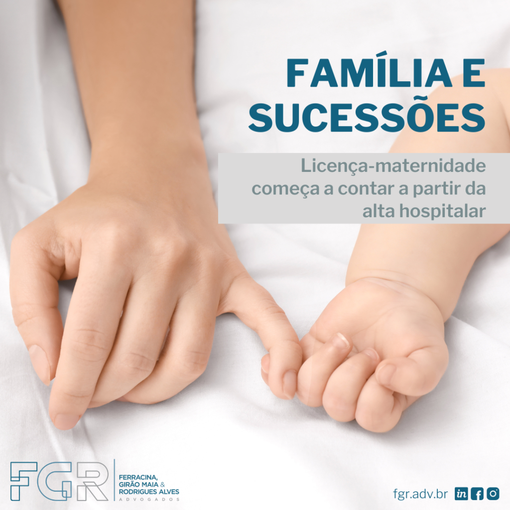 Licença-maternidade Começa A Contar A Partir Da Alta Hospitalar - FGR ...