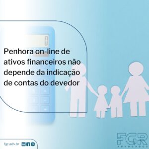 Leia mais sobre o artigo Penhora on-line de ativos financeiros não depende da indicação de contas do devedor