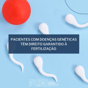 Pacientes com doenças genéticas têm direito garantido à fertilização