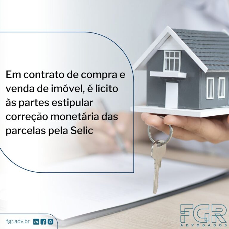 Leia mais sobre o artigo Em contrato de compra e venda de imóvel, é lícito às partes estipular correção monetária das parcelas pela Selic