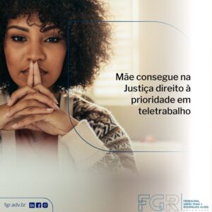 Mãe consegue na Justiça direito à prioridade em teletrabalho
