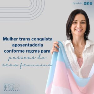 Leia mais sobre o artigo Justiça reconhece direito de mulher trans à aposentadoria feminina