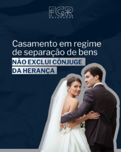Leia mais sobre o artigo Casamento em regime de separação de bens não exclui cônjuge da herança