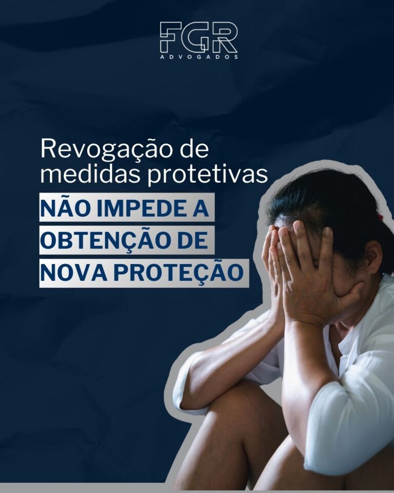 Leia mais sobre o artigo A revogação de medidas protetivas não impede a obtenção de nova proteção