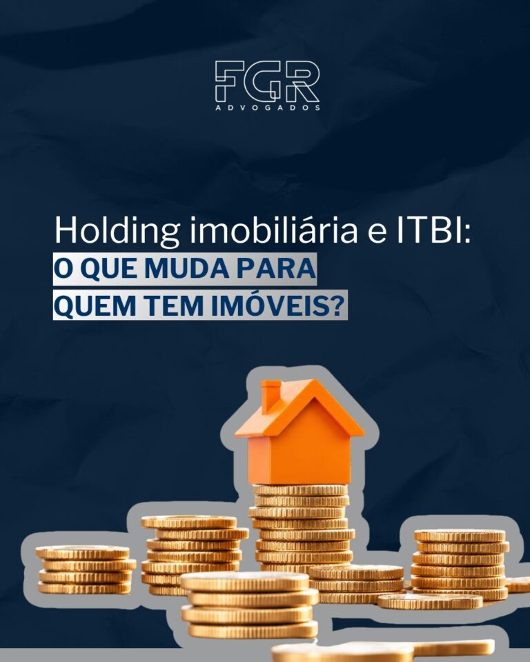 Leia mais sobre o artigo Holding imobiliária e ITBI: o que muda após a decisão do STF?